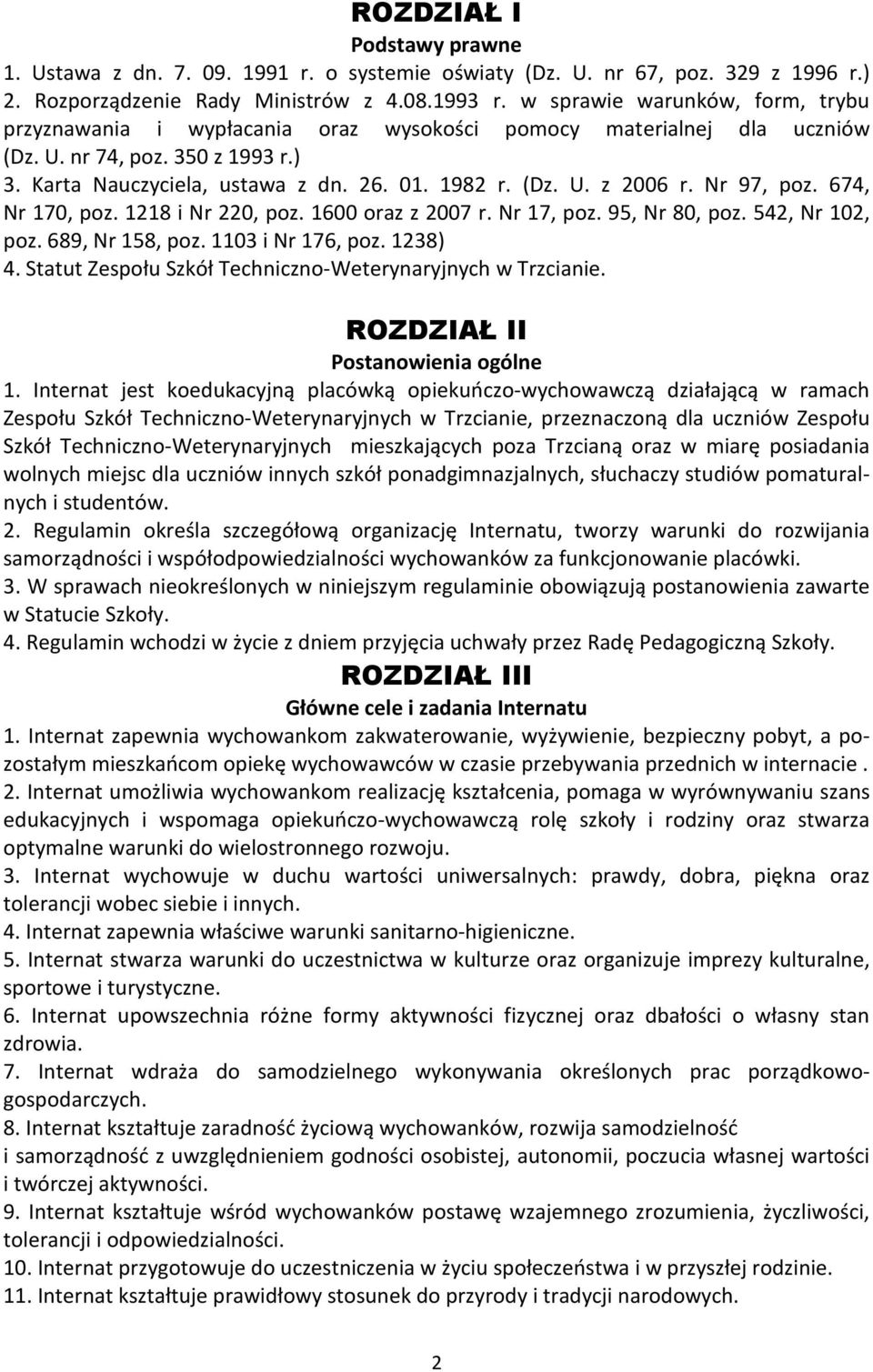 Nr 97, poz. 674, Nr 170, poz. 1218 i Nr 220, poz. 1600 oraz z 2007 r. Nr 17, poz. 95, Nr 80, poz. 542, Nr 102, poz. 689, Nr 158, poz. 1103 i Nr 176, poz. 1238) 4.