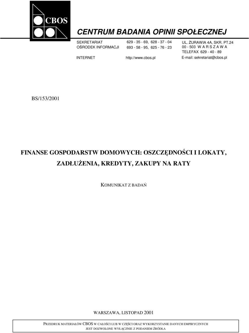 pl BS/153/2001 FINANSE GOSPODARSTW DOMOWYCH: OSZCZĘDNOŚCI I LOKATY, ZADŁUŻENIA, KREDYTY, ZAKUPY NA RATY KOMUNIKAT Z BADAŃ