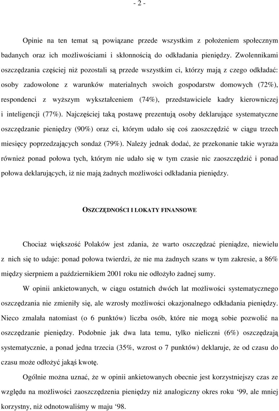 wyższym wykształceniem (74%), przedstawiciele kadry kierowniczej i inteligencji (77%).