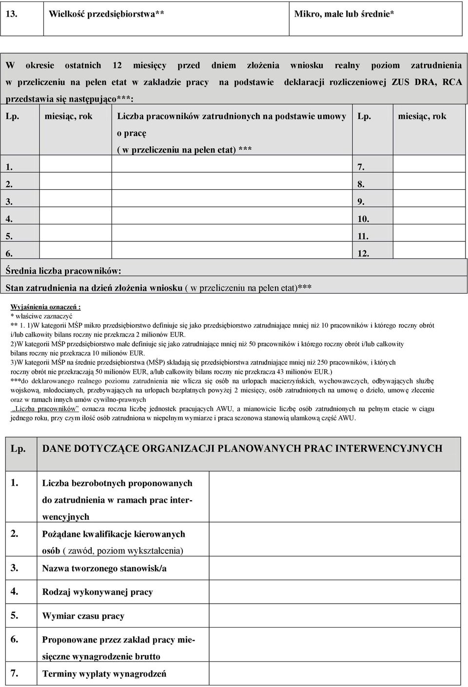 2. 8. 3. 9. 4. 10. 5. 11. 6. 12. Średnia liczba pracowników: Stan zatrudnienia na dzień złożenia wniosku ( w przeliczeniu na pełen etat)*** Lp.