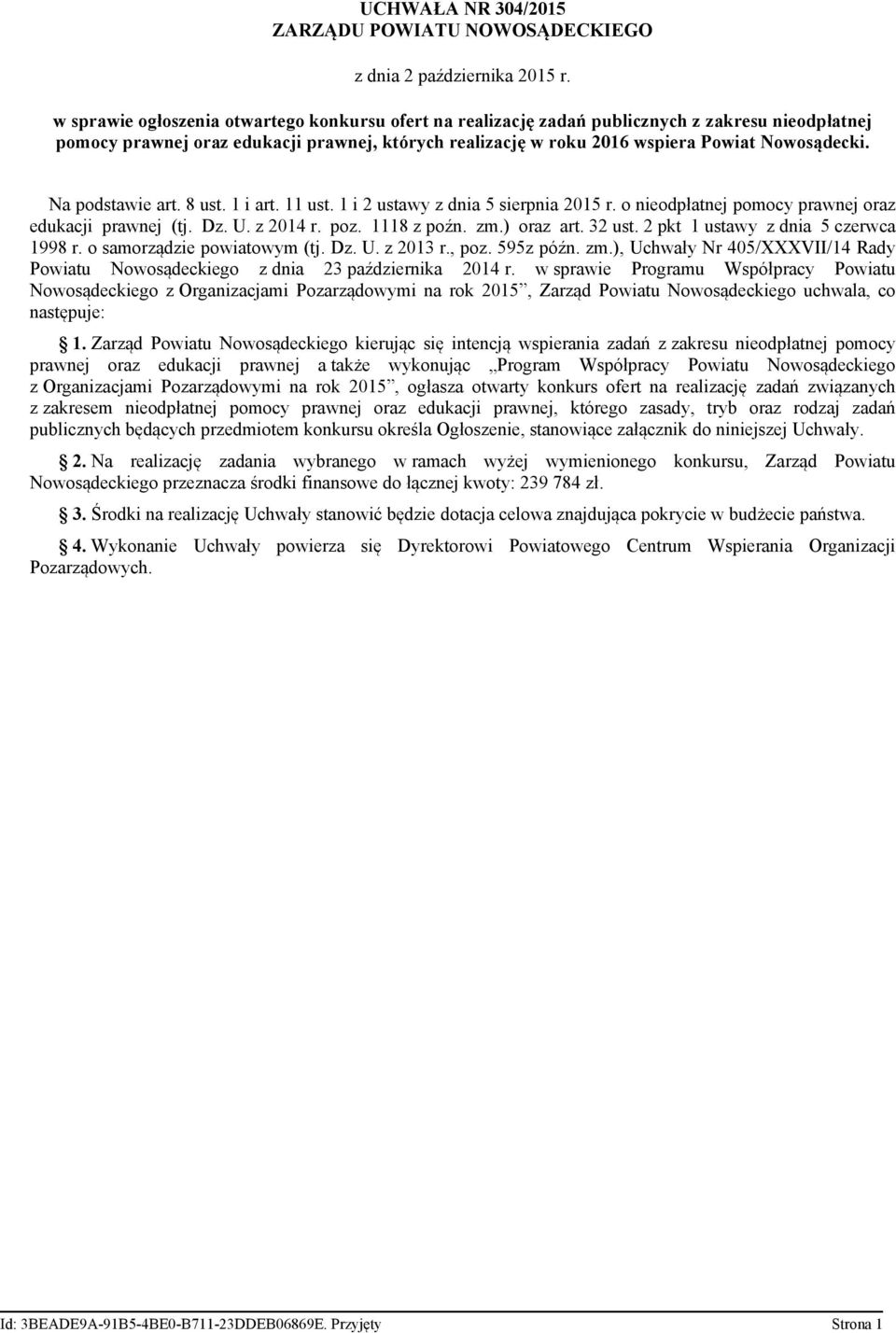 Na podstawie art. 8 ust. 1 i art. 11 ust. 1 i 2 ustawy z dnia 5 sierpnia 2015 r. o nieodpłatnej pomocy prawnej oraz edukacji prawnej (tj. Dz. U. z 2014 r. poz. 1118 z poźn. zm.) oraz art. 32 ust.