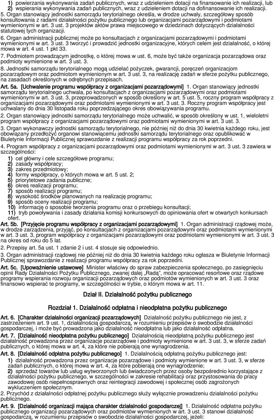 Organ stanowiący jednostki samorządu terytorialnego określa, w drodze uchwały, szczegółowy sposób konsultowania z radami działalności pożytku publicznego lub organizacjami pozarządowymi i podmiotami