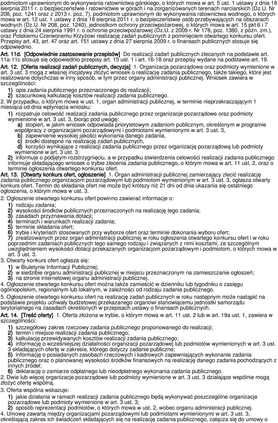 12 ust. 1 ustawy z dnia 18 sierpnia 2011 r. o bezpieczeństwie osób przebywających na obszarach wodnych (Dz.U. Nr 208, poz. 1240), jednostkom ochrony przeciwpożarowej, o których mowa w art.