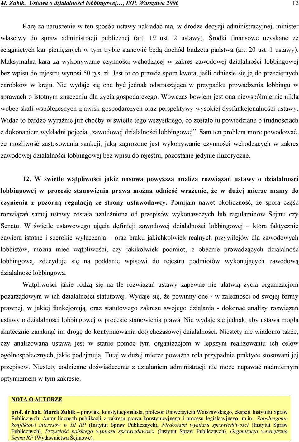 Maksymalna kara za wykonywanie czynności wchodzącej w zakres zawodowej działalności lobbingowej bez wpisu do rejestru wynosi 50 tys. zł.