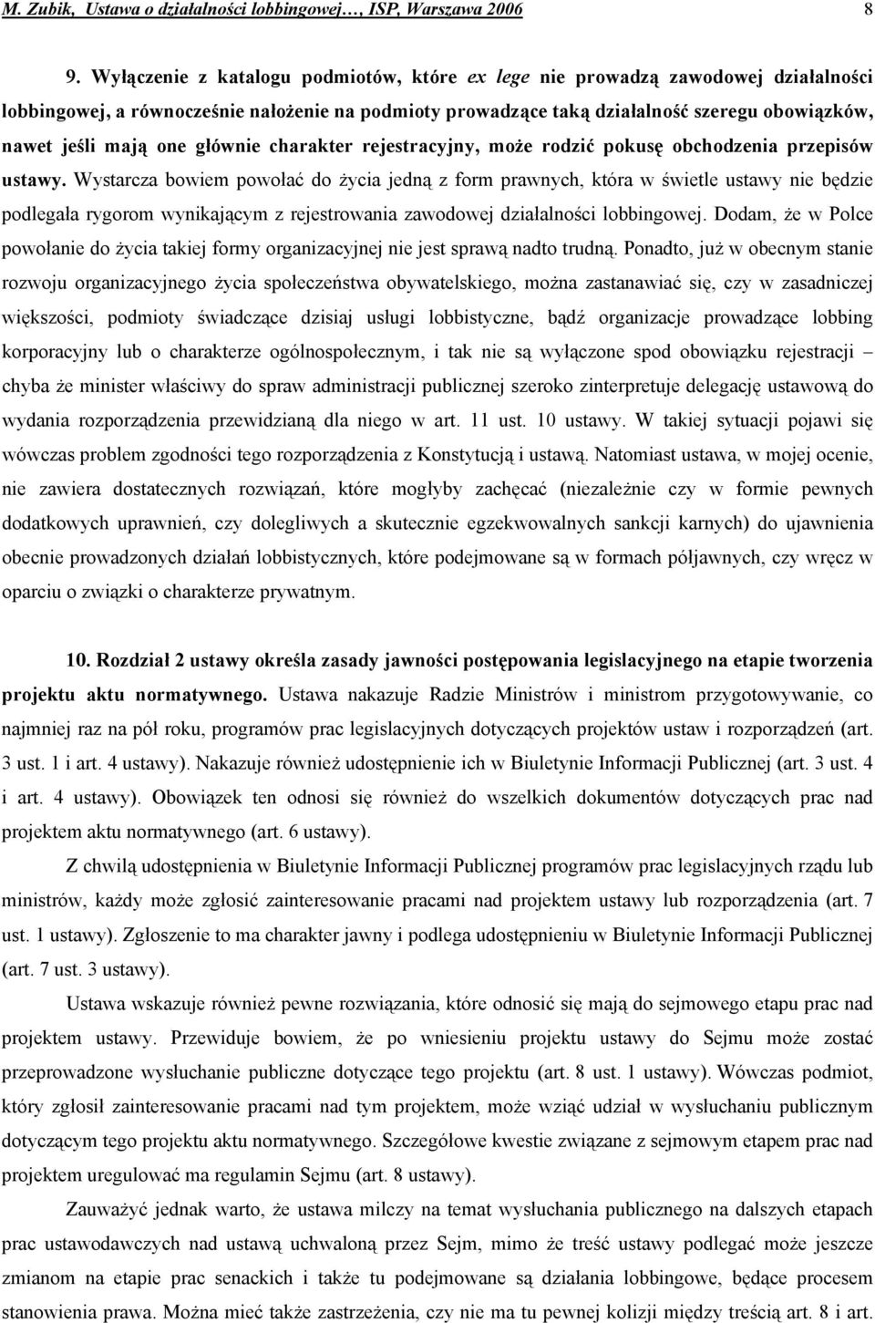 one głównie charakter rejestracyjny, może rodzić pokusę obchodzenia przepisów ustawy.