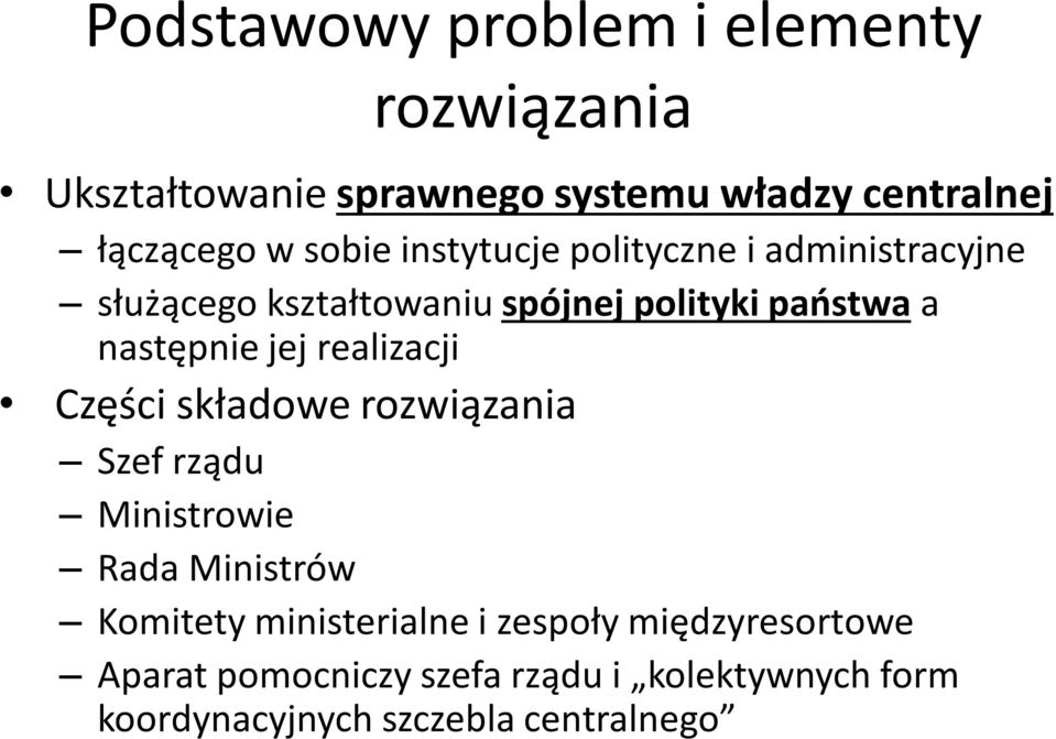 jej realizacji Części składowe rozwiązania Szef rządu Ministrowie Rada Ministrów Komitety ministerialne i