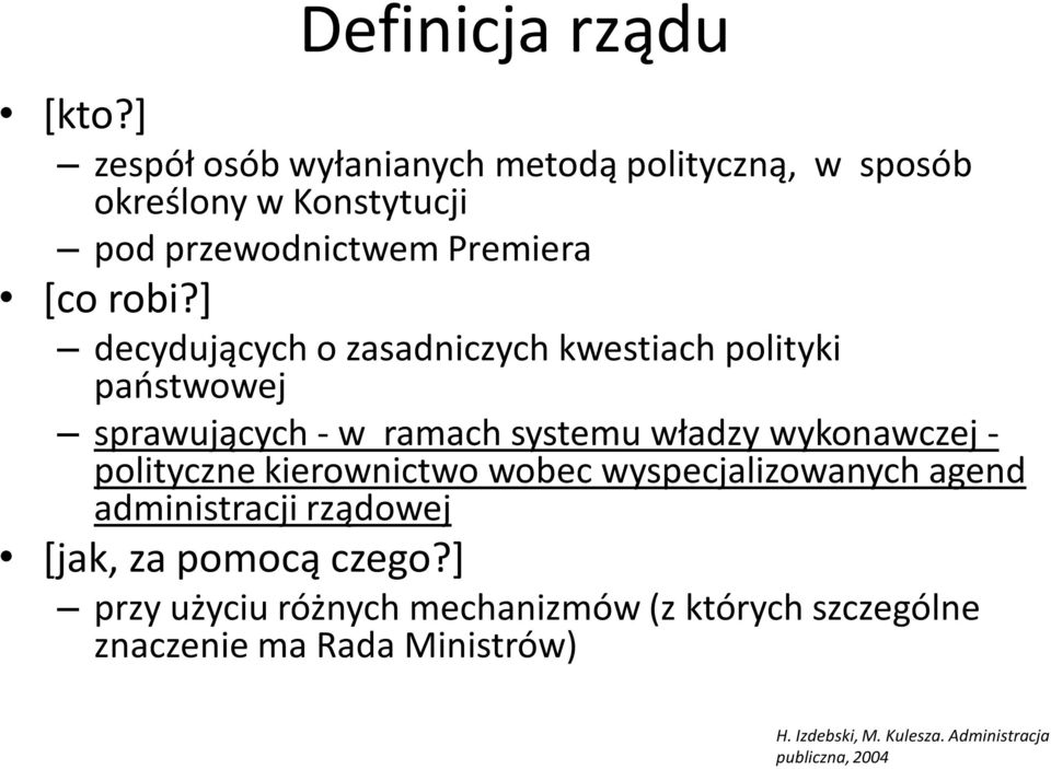 ] decydujących o zasadniczych kwestiach polityki państwowej sprawujących - w ramach systemu władzy wykonawczej -