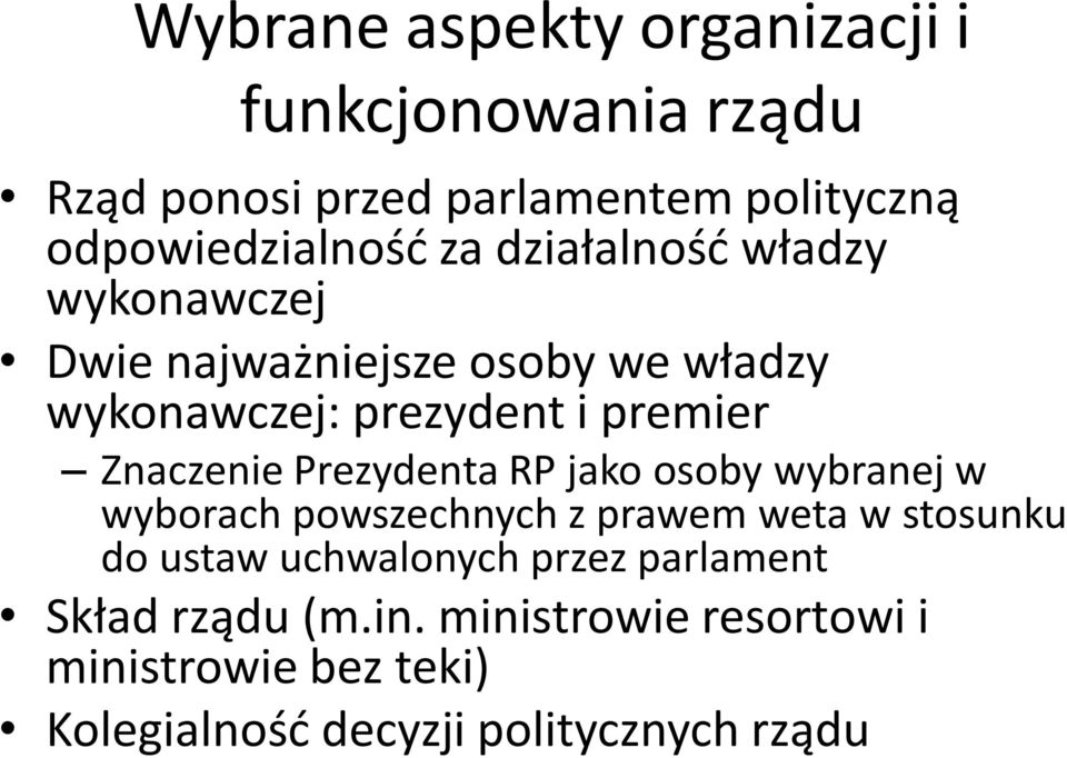 Prezydenta RP jako osoby wybranej w wyborach powszechnych z prawem weta w stosunku do ustaw uchwalonych przez