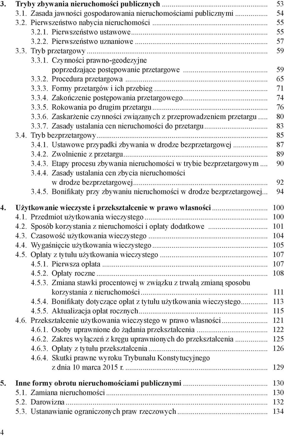 .. 71 3.3.4. Zakończenie postępowania przetargowego... 74 3.3.5. Rokowania po drugim przetargu... 76 3.3.6. Zaskarżenie czynności związanych z przeprowadzeniem przetargu... 80 3.3.7. Zasady ustalania cen nieruchomości do przetargu.