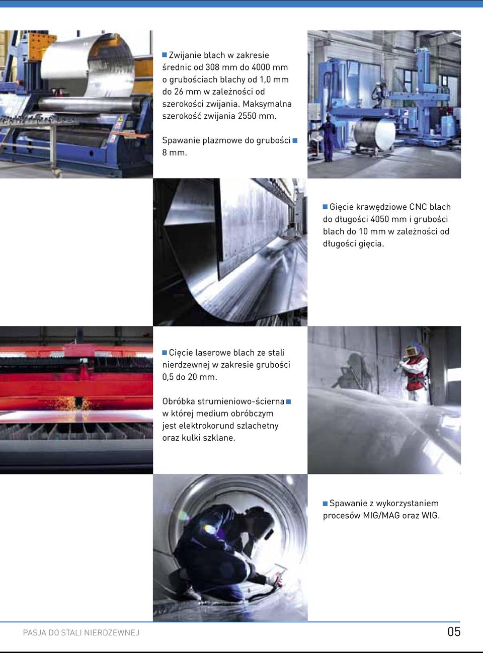 Gięcie krawędziowe CNC blach do długości 4050 mm i grubości blach do 10 mm w zależności od długości gięcia.