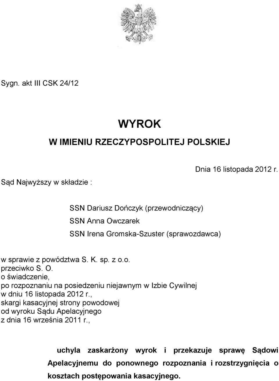 , skargi kasacyjnej strony powodowej od wyroku Sądu Apelacyjnego z dnia 16 września 2011 r.