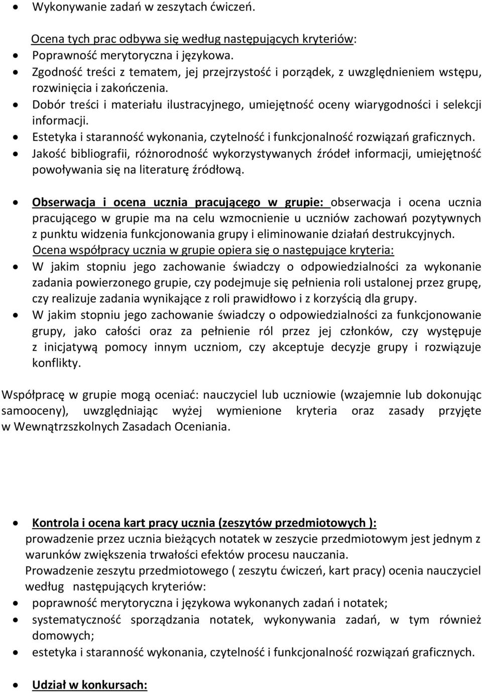 Dobór treści i materiału ilustracyjnego, umiejętność oceny wiarygodności i selekcji informacji. Estetyka i staranność wykonania, czytelność i funkcjonalność rozwiązań graficznych.