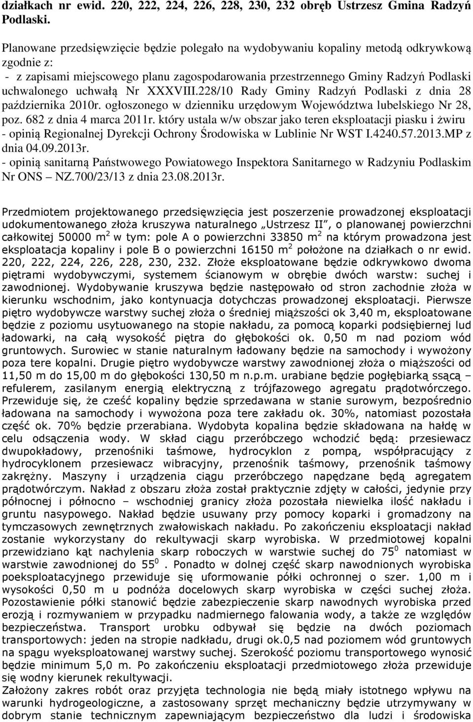 Nr XXXVIII.228/10 Rady Gminy Radzyń Podlaski z dnia 28 października 2010r. ogłoszonego w dzienniku urzędowym Województwa lubelskiego Nr 28, poz. 682 z dnia 4 marca 2011r.