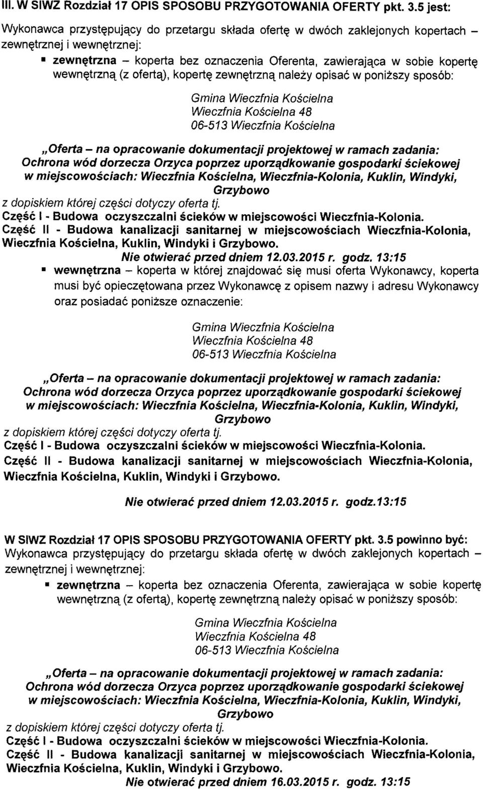 ofertq), kopert~ zewn~trznq nalezy opsae w ponzszy spos6b: Gmna Weczfna Koscelna 10ferta - na opracowane dokumentacj projektowej w ramach zadana: Ochrona wad dorzecza Orzyca poprzez uporzcl.