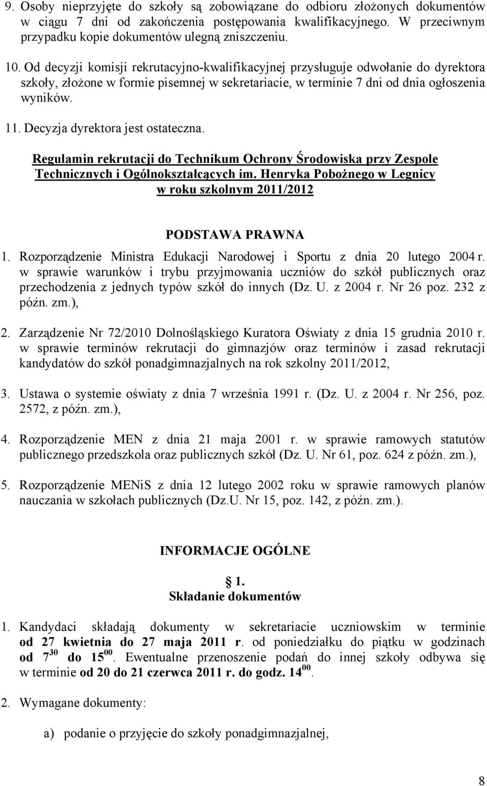 Decyzja dyrektora jest ostateczna. Regulamin rekrutacji do Technikum Ochrony Środowiska przy Zespole Technicznych i Ogólnokształcących im.