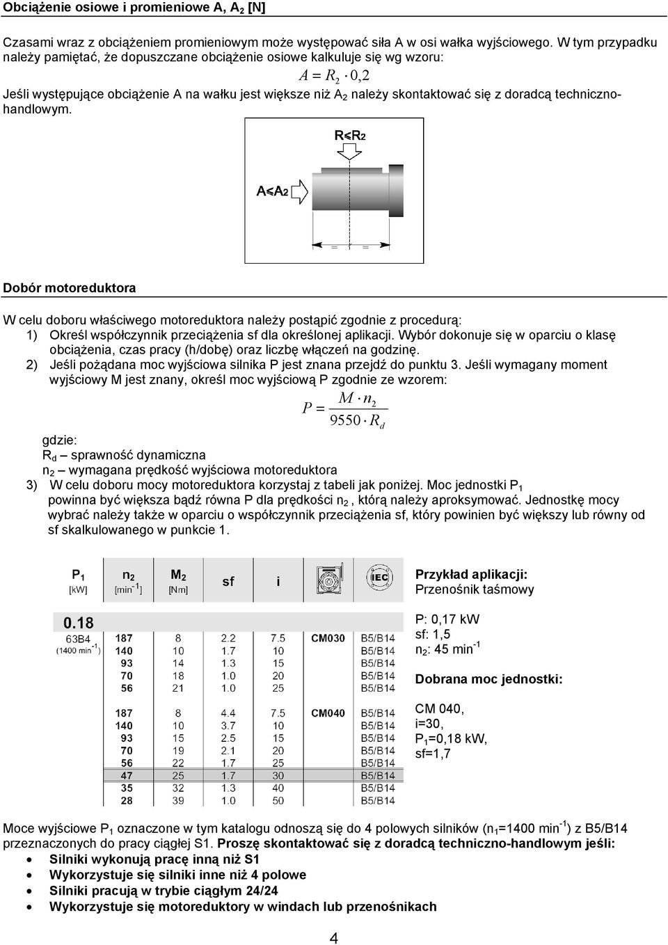 technicznohandlowym. Dobór motoreduktora W celu doboru właściwego motoreduktora należy postąpić zgodnie z procedurą: 1) Określ współczynnik przeciążenia sf dla określonej aplikacji.
