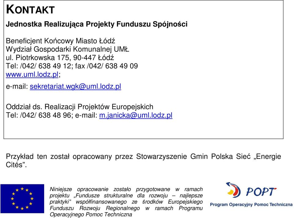 Realizacji Projektów Europejskich Tel: /042/ 638 48 96; e-mail: m.janicka@uml.lodz.