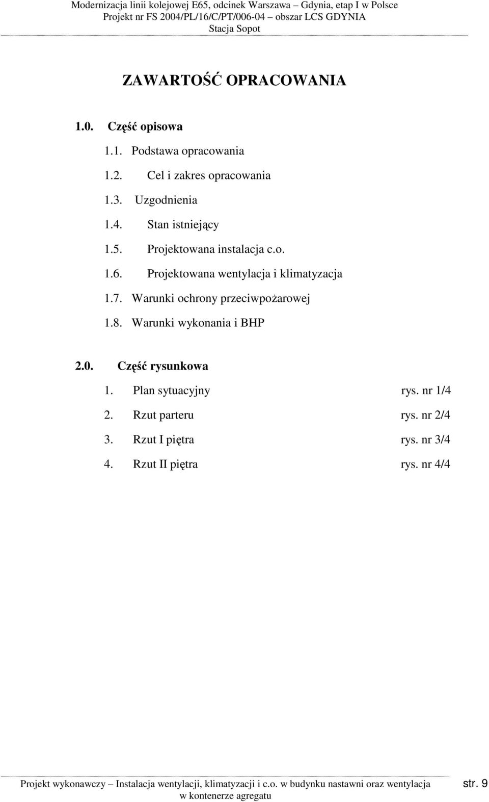 Projektowana wentylacja i klimatyzacja 1.7. Warunki ochrony przeciwpożarowej 1.8.