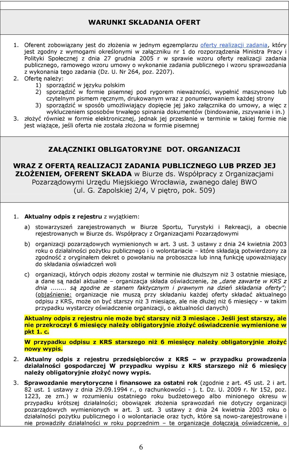 z dnia 27 grudnia 2005 r w sprawie wzoru oferty realizacji zadania publicznego, ramowego wzoru umowy o wykonanie zadania publicznego i wzoru sprawozdania z wykonania tego zadania (Dz. U. Nr 264, poz.