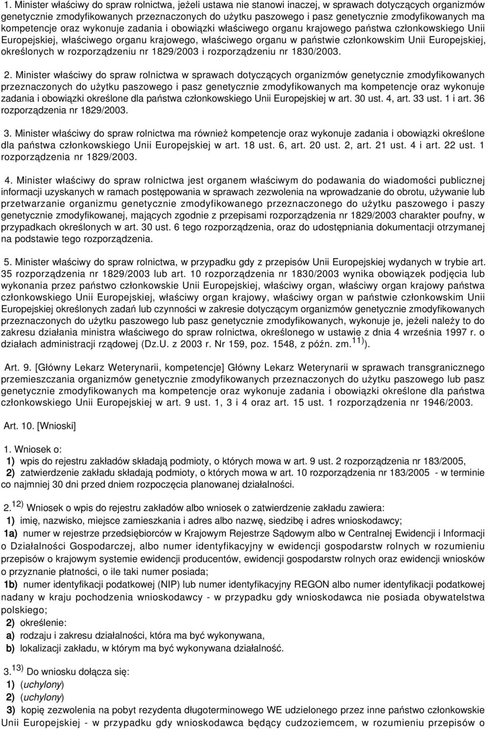 członkowskim Unii Europejskiej, określonych w rozporządzeniu nr 1829/2003 i rozporządzeniu nr 1830/2003. 2.