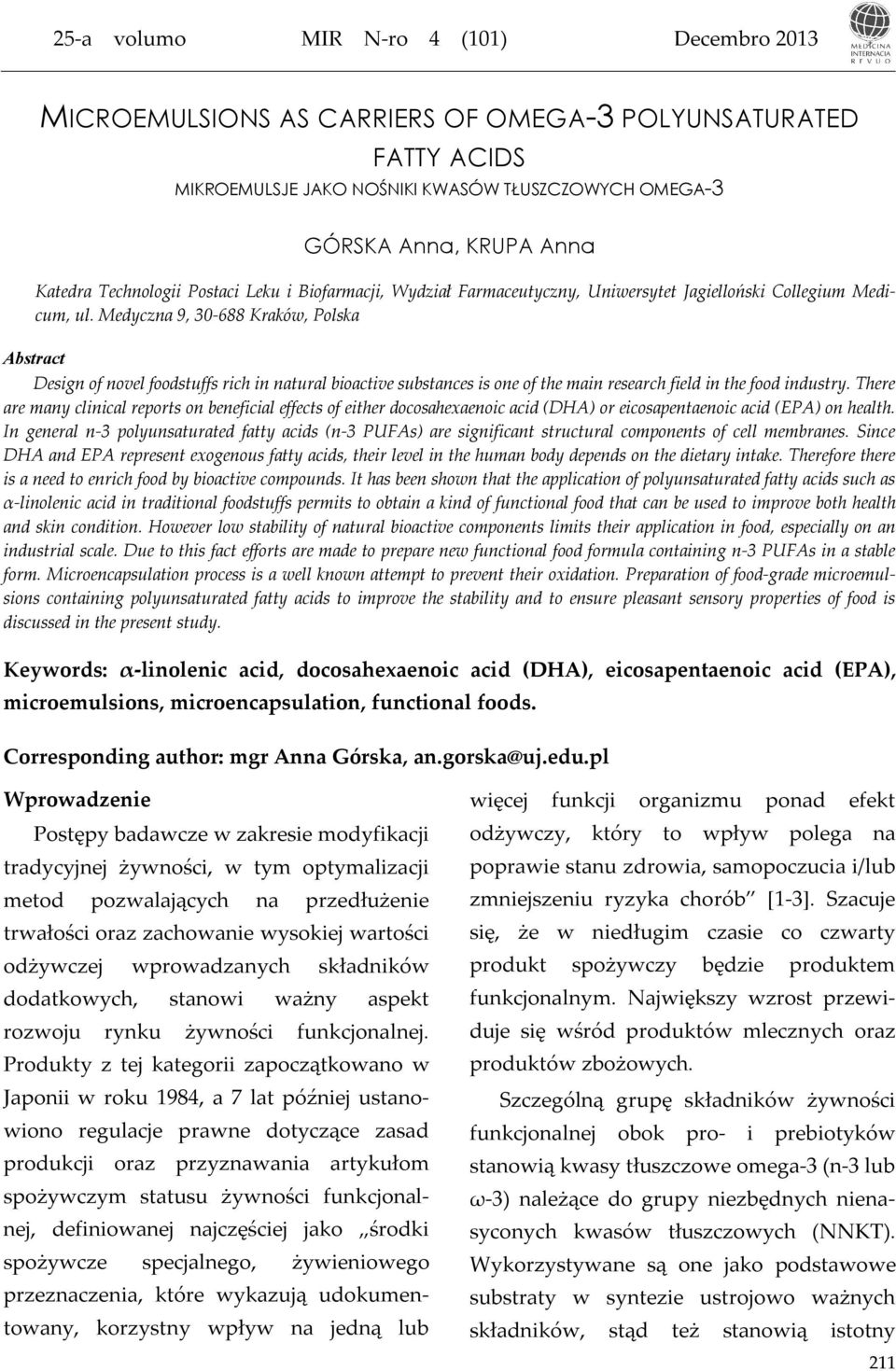 Medyczna 9, 30-688 Kraków, Polska Abstract Design of novel foodstuffs rich in natural bioactive substances is one of the main research field in the food industry.