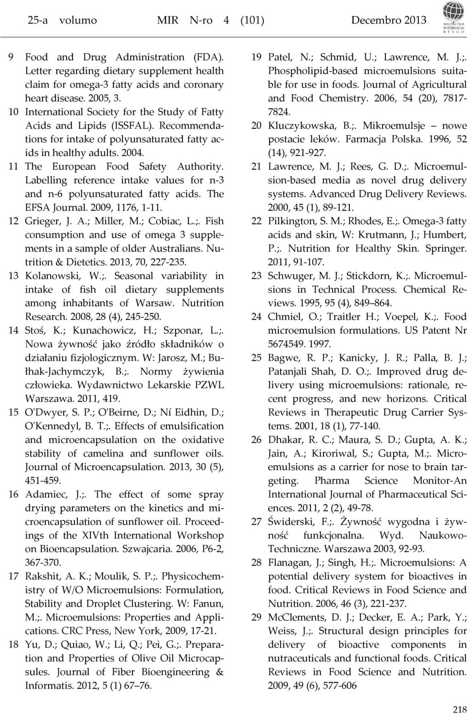 Labelling reference intake values for n-3 and n-6 polyunsaturated fatty acids. The EFSA Journal. 2009, 1176, 1-11. 12 Grieger, J. A.; 