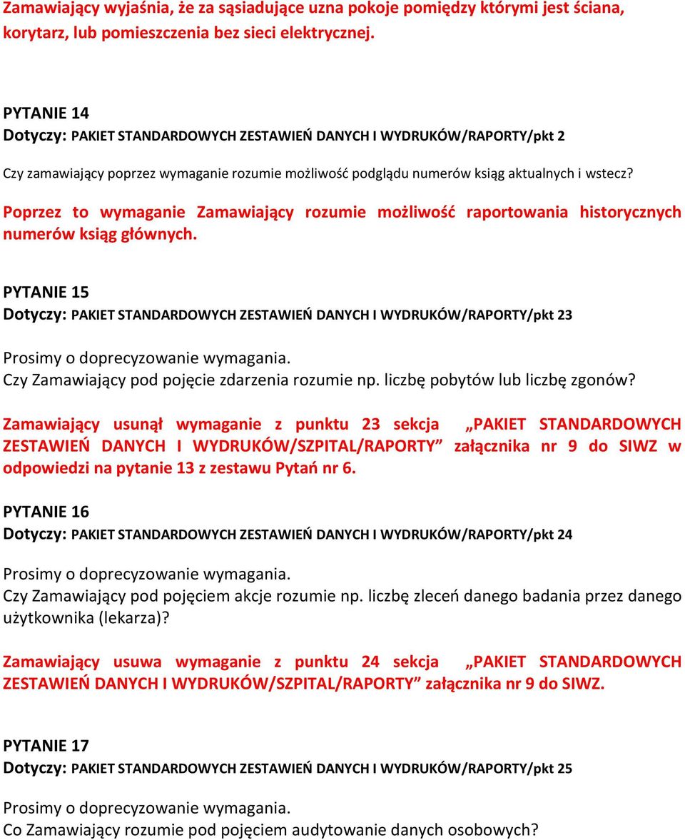 Poprzez to wymaganie Zamawiający rozumie możliwość raportowania historycznych numerów ksiąg głównych.