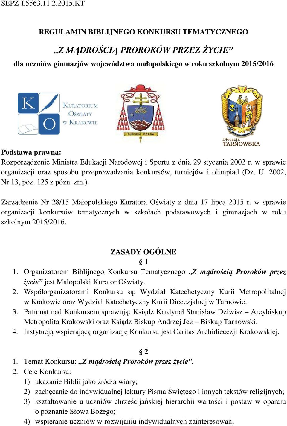 Edukacji Narodowej i Sportu z dnia 29 stycznia 2002 r. w sprawie organizacji oraz sposobu przeprowadzania konkursów, turniejów i olimpiad (Dz. U. 2002, Nr 13, poz. 125 z późn. zm.).