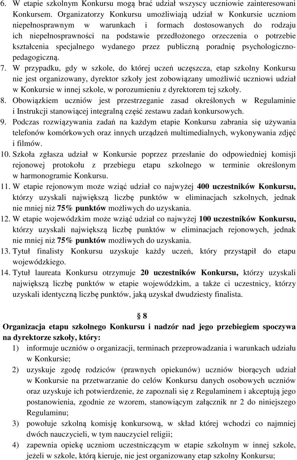 kształcenia specjalnego wydanego przez publiczną poradnię psychologicznopedagogiczną. 7.