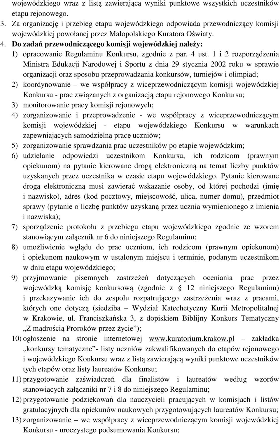 Do zadań przewodniczącego komisji wojewódzkiej należy: 1) opracowanie Regulaminu Konkursu, zgodnie z par. 4 ust.