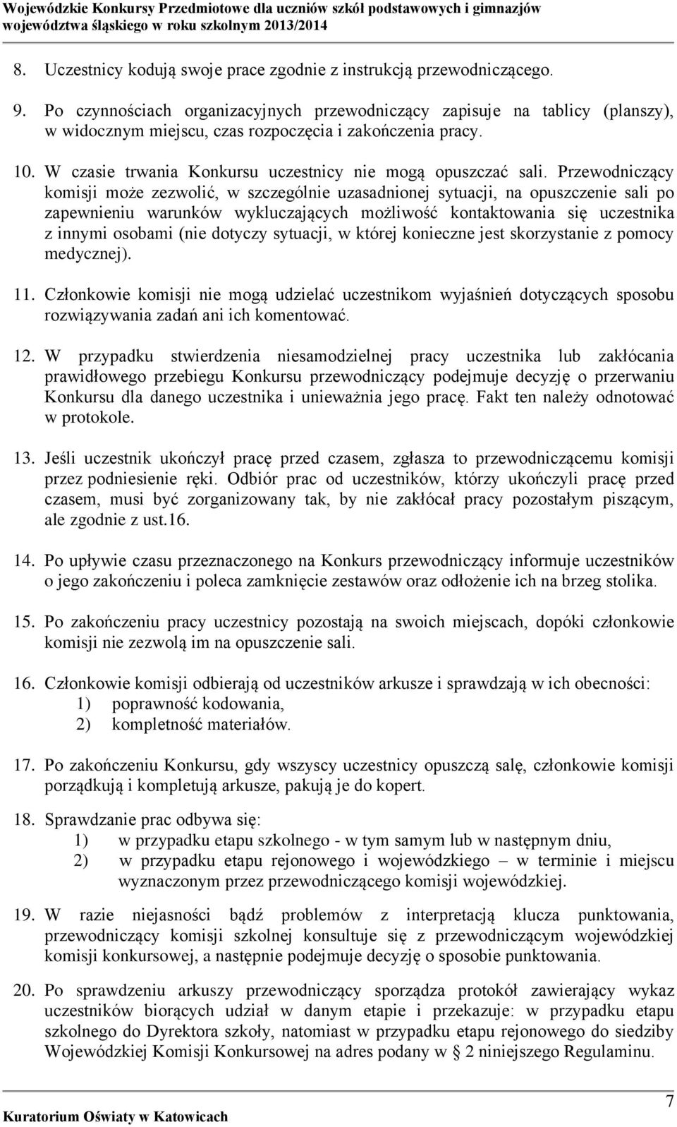 W czasie trwania Konkursu uczestnicy nie mogą opuszczać sali.