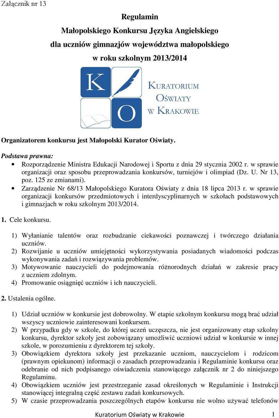 125 ze zmianami). Zarządzenie Nr 68/13 Małopolskiego Kuratora Oświaty z dnia 18 lipca 2013 r.