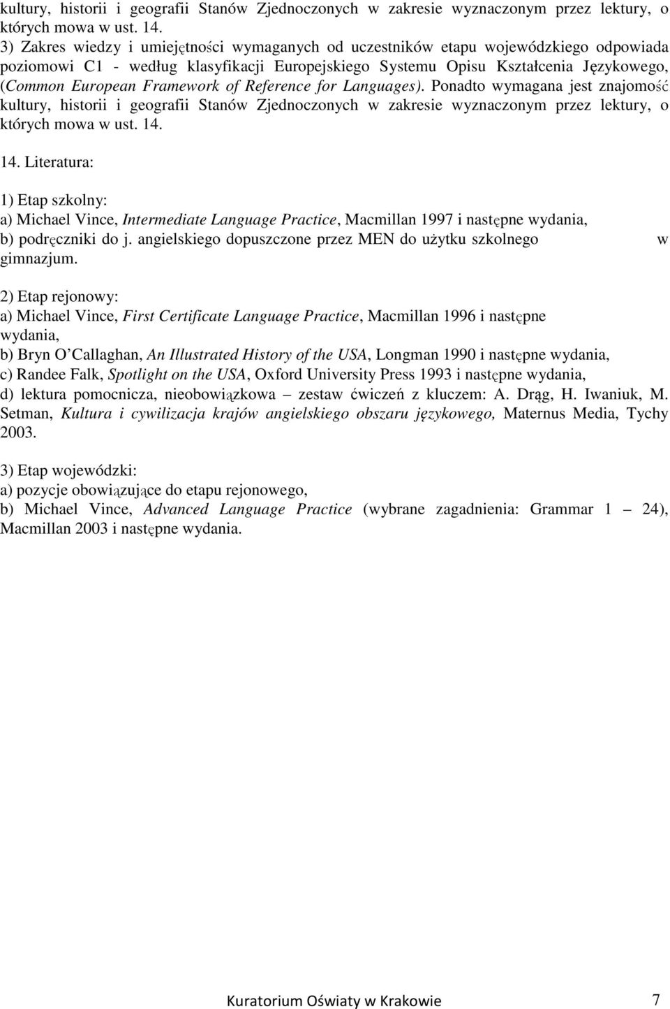 Framework of Reference for Languages). Ponadto wymagana jest znajomość  14.