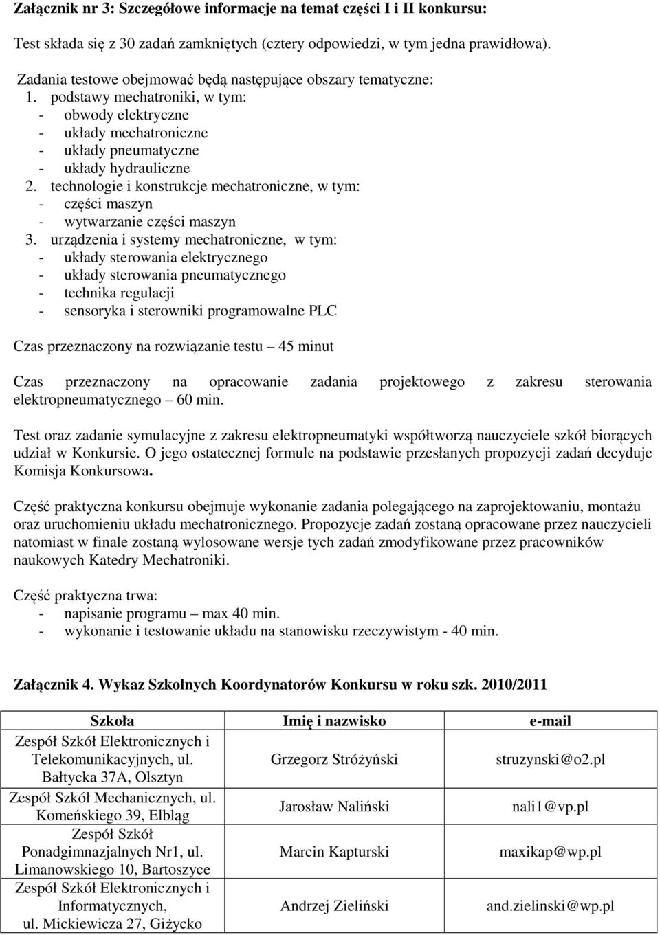 technologie i konstrukcje mechatroniczne, w tym: - części maszyn - wytwarzanie części maszyn 3.