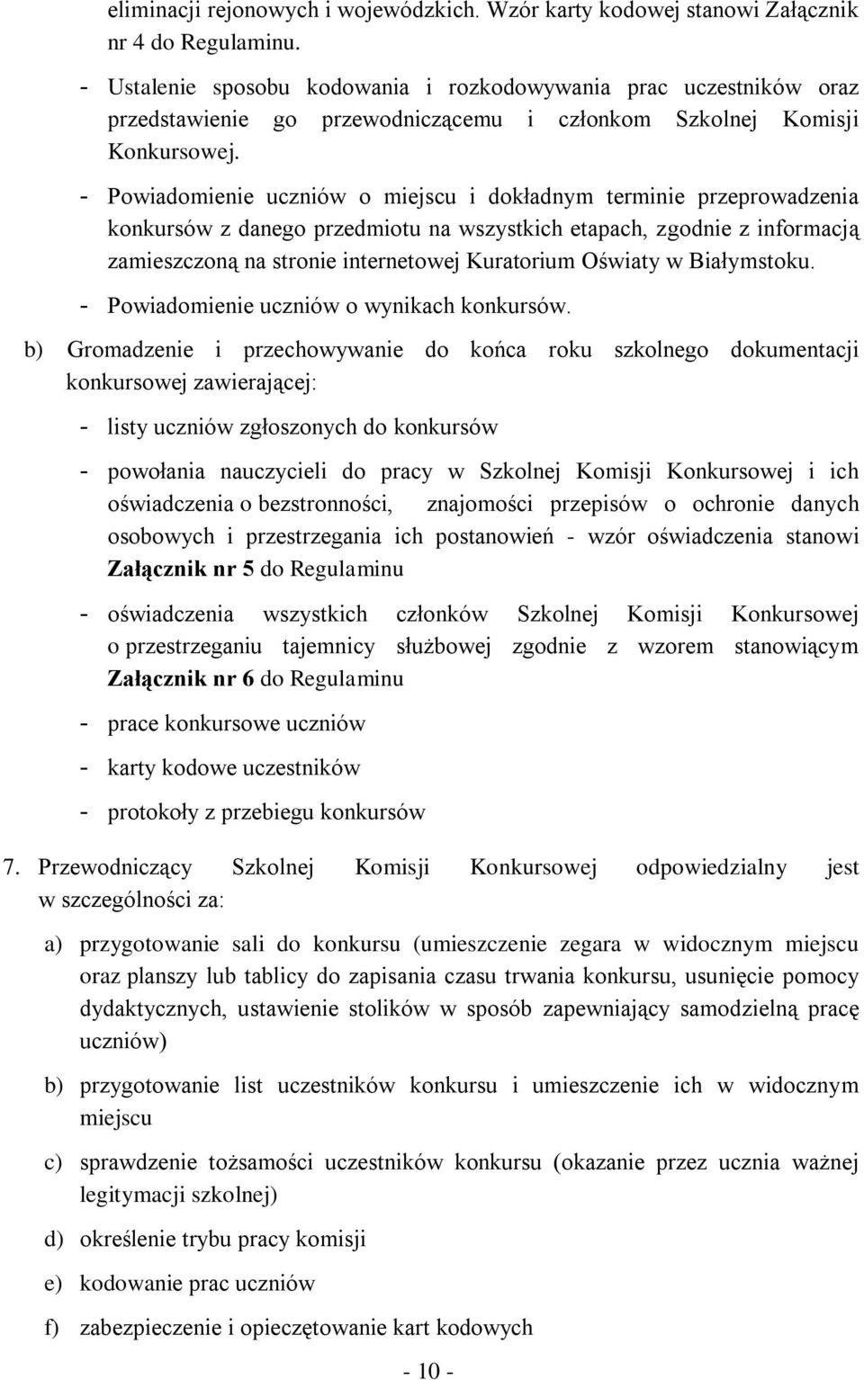 Powiadomienie uczniów o miejscu i dokładnym terminie przeprowadzenia konkursów z danego przedmiotu na wszystkich etapach, zgodnie z informacją zamieszczoną na stronie internetowej Kuratorium Oświaty