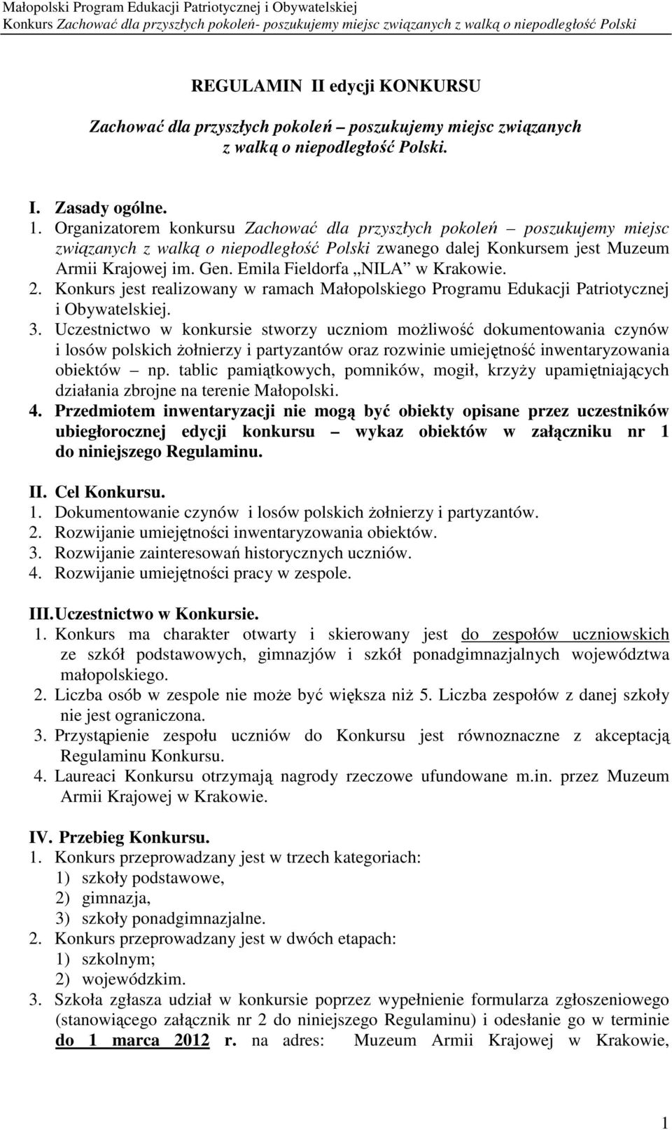 Emila Fieldorfa NILA w Krakowie. 2. Konkurs jest realizowany w ramach Małopolskiego Programu Edukacji Patriotycznej i Obywatelskiej. 3.