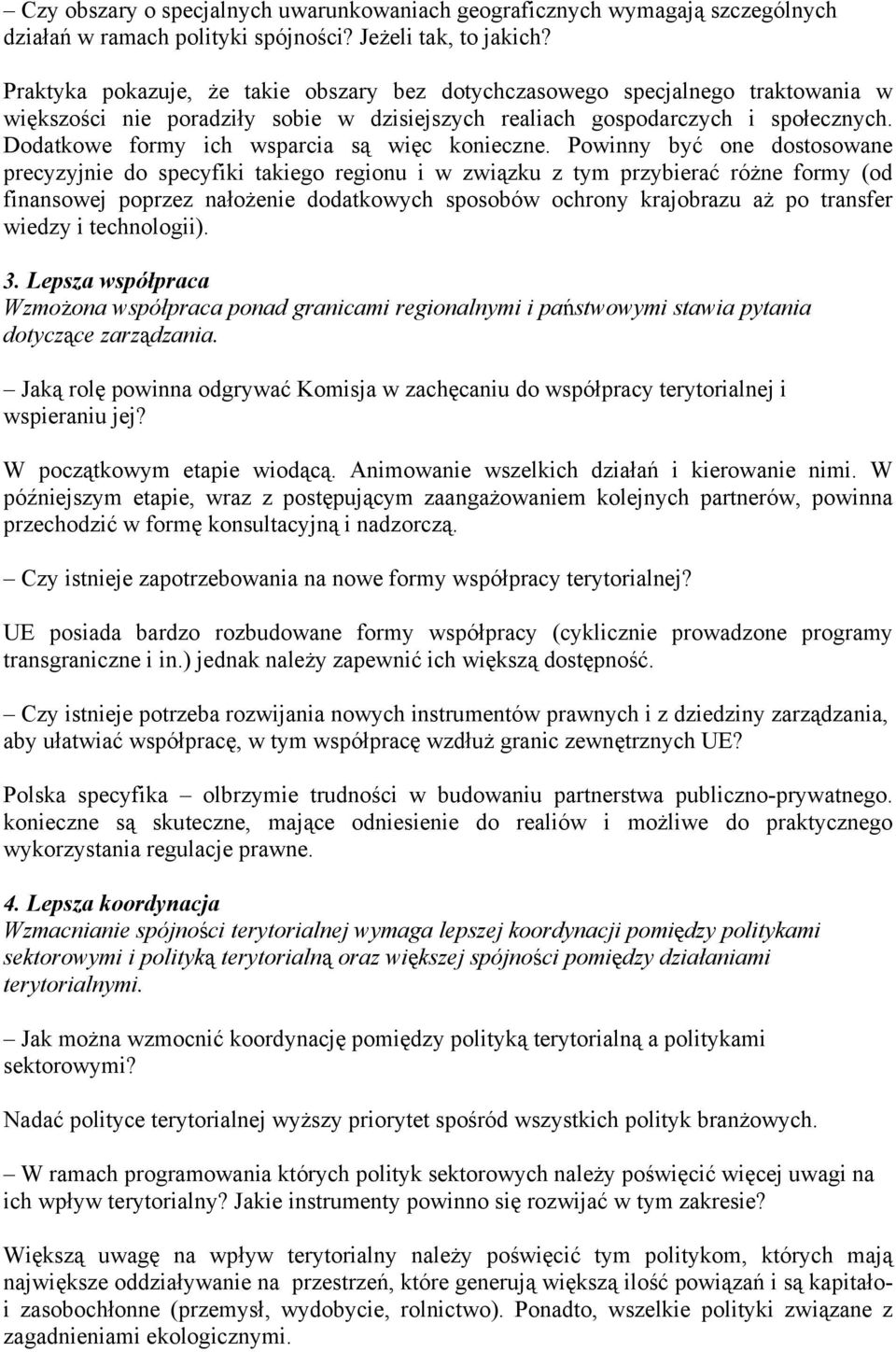 Dodatkowe formy ich wsparcia są więc konieczne.