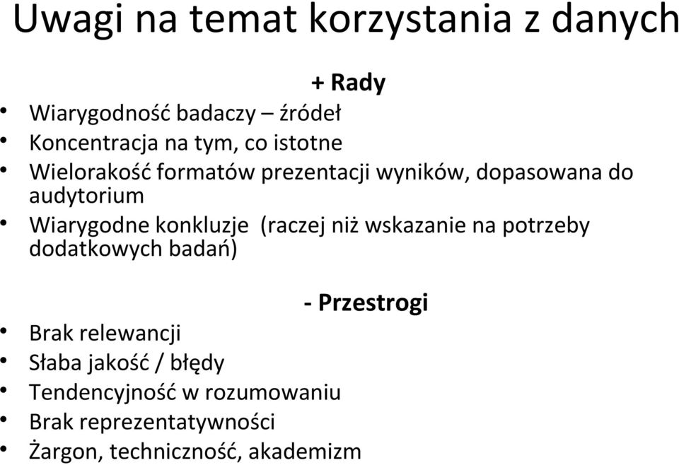 konkluzje (raczej niż wskazanie na potrzeby dodatkowych badań) - Przestrogi Brak relewancji