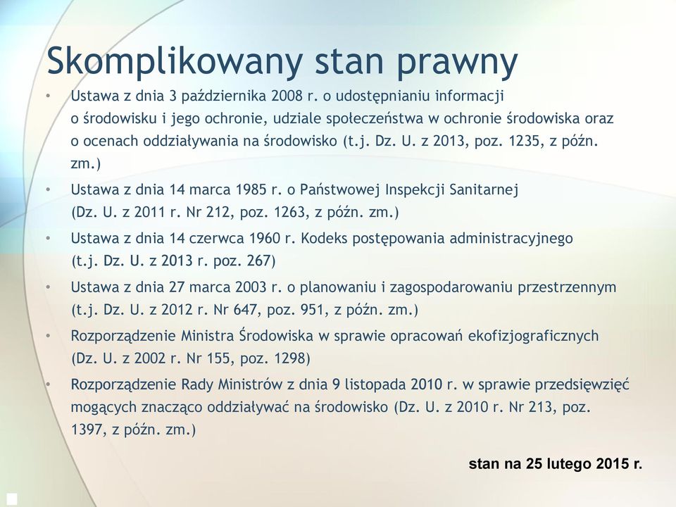 ) Ustawa z dnia 14 marca 1985 r. o Państwowej Inspekcji Sanitarnej (Dz. U. z 2011 r. Nr 212, poz. 1263, z późn. zm.) Ustawa z dnia 14 czerwca 1960 r. Kodeks postępowania administracyjnego (t.j. Dz. U. z 2013 r.