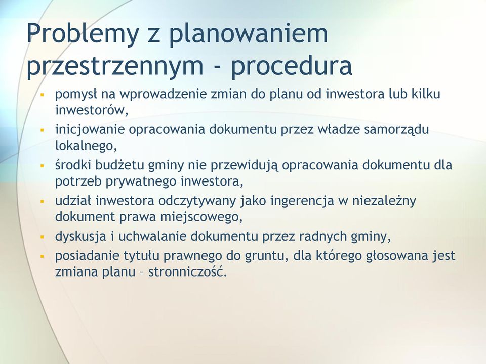 dla potrzeb prywatnego inwestora, udział inwestora odczytywany jako ingerencja w niezależny dokument prawa miejscowego,