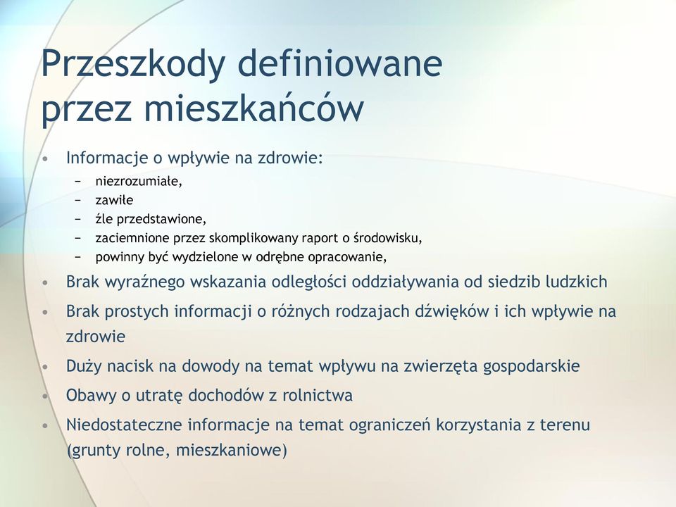 siedzib ludzkich Brak prostych informacji o różnych rodzajach dźwięków i ich wpływie na zdrowie Duży nacisk na dowody na temat wpływu na