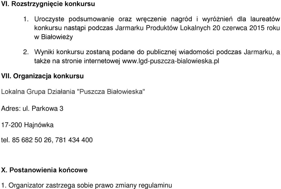 2015 roku w Białowieży 2. Wyniki konkursu zostaną podane do publicznej wiadomości podczas Jarmarku, a także na stronie internetowej www.