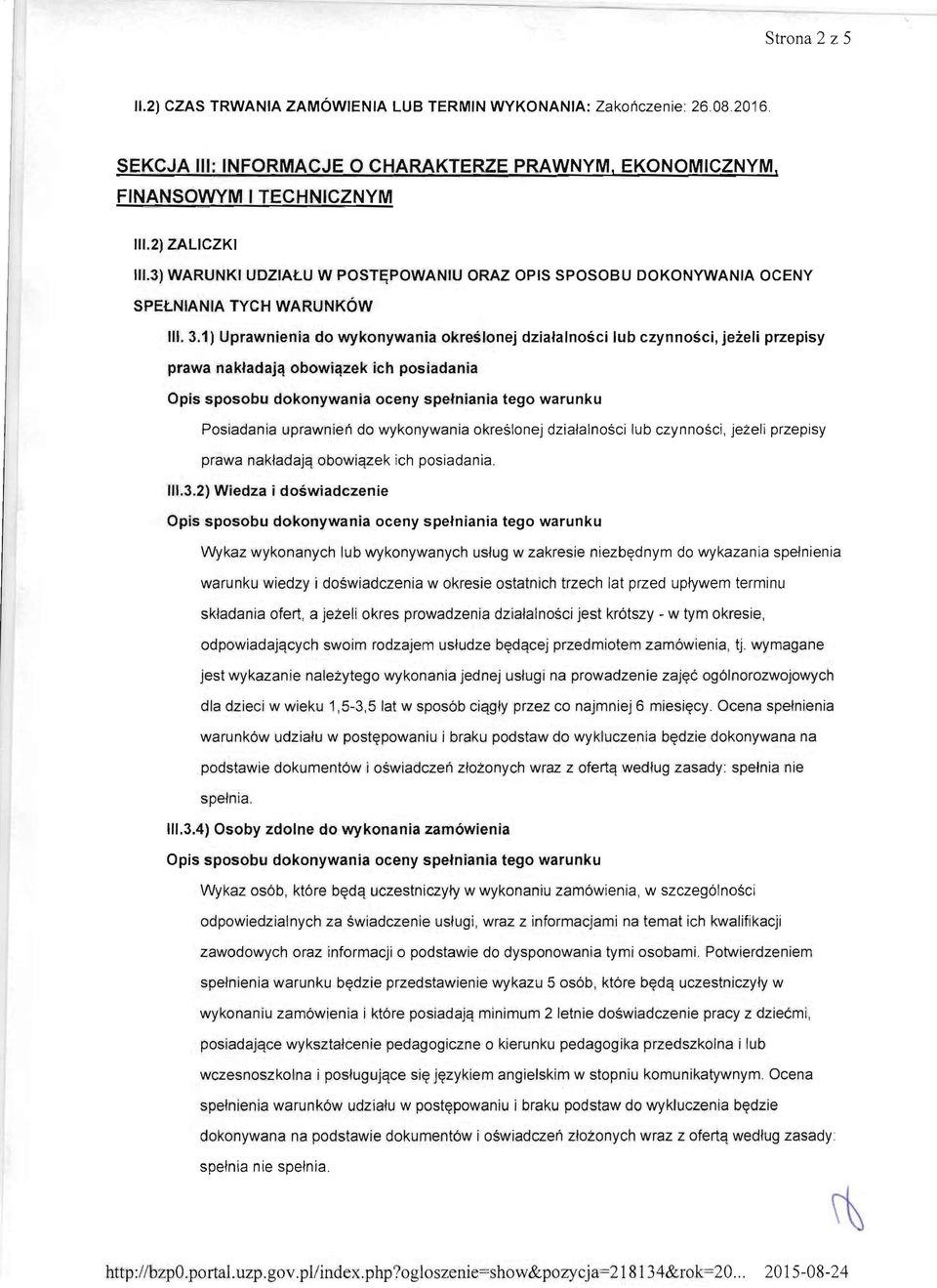 1) Uprawnienia do wykonywania okreslonej dziafalnosci lub czynnosci, jezeli przepisy prawa nakfadaj~ obowi~zek ich posiadania Opis sposobu dokonywania oceny spefniania tego warunku Posiadania