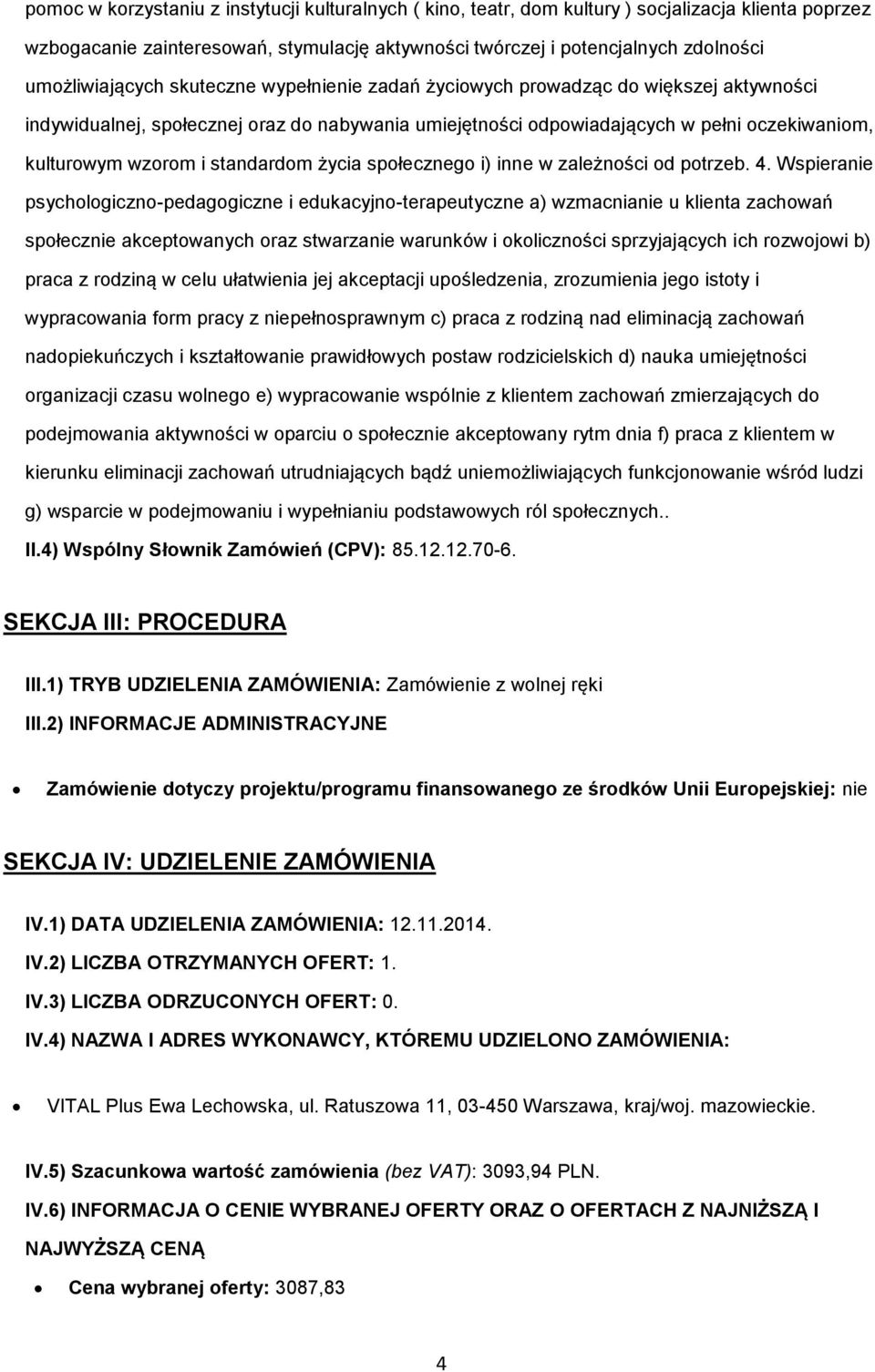 i standardom życia społecznego i) inne w zależności od potrzeb. 4.