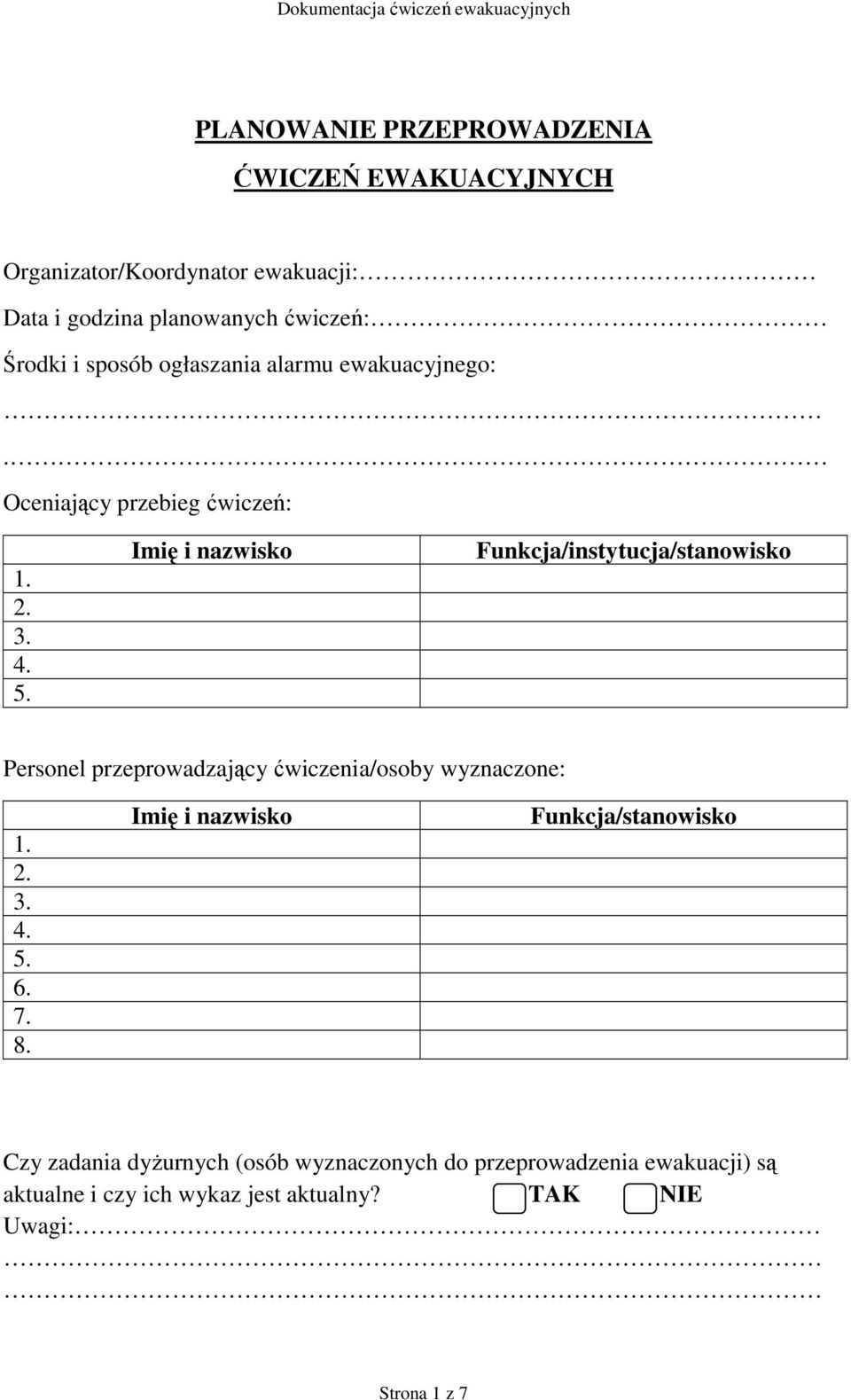 Funkcja/instytucja/stanowisko Personel przeprowadzający ćwiczenia/osoby wyznaczone: 1. 2. 3. 4. 5. 6. 7. 8.