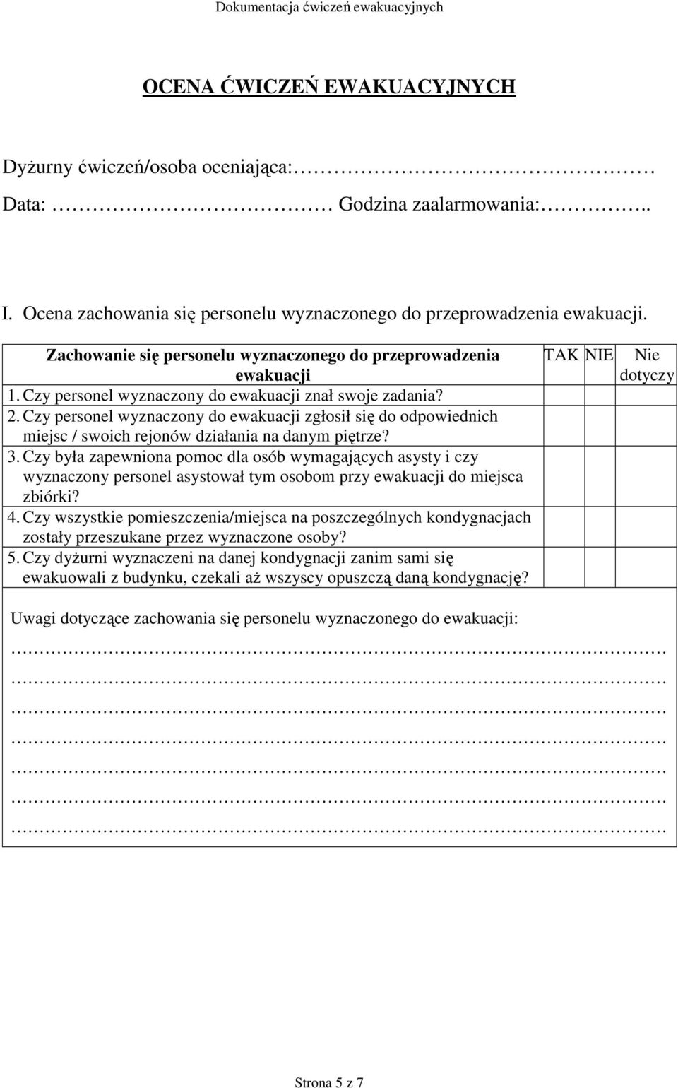 Czy personel wyznaczony do ewakuacji zgłosił się do odpowiednich miejsc / swoich rejonów działania na danym piętrze? 3.