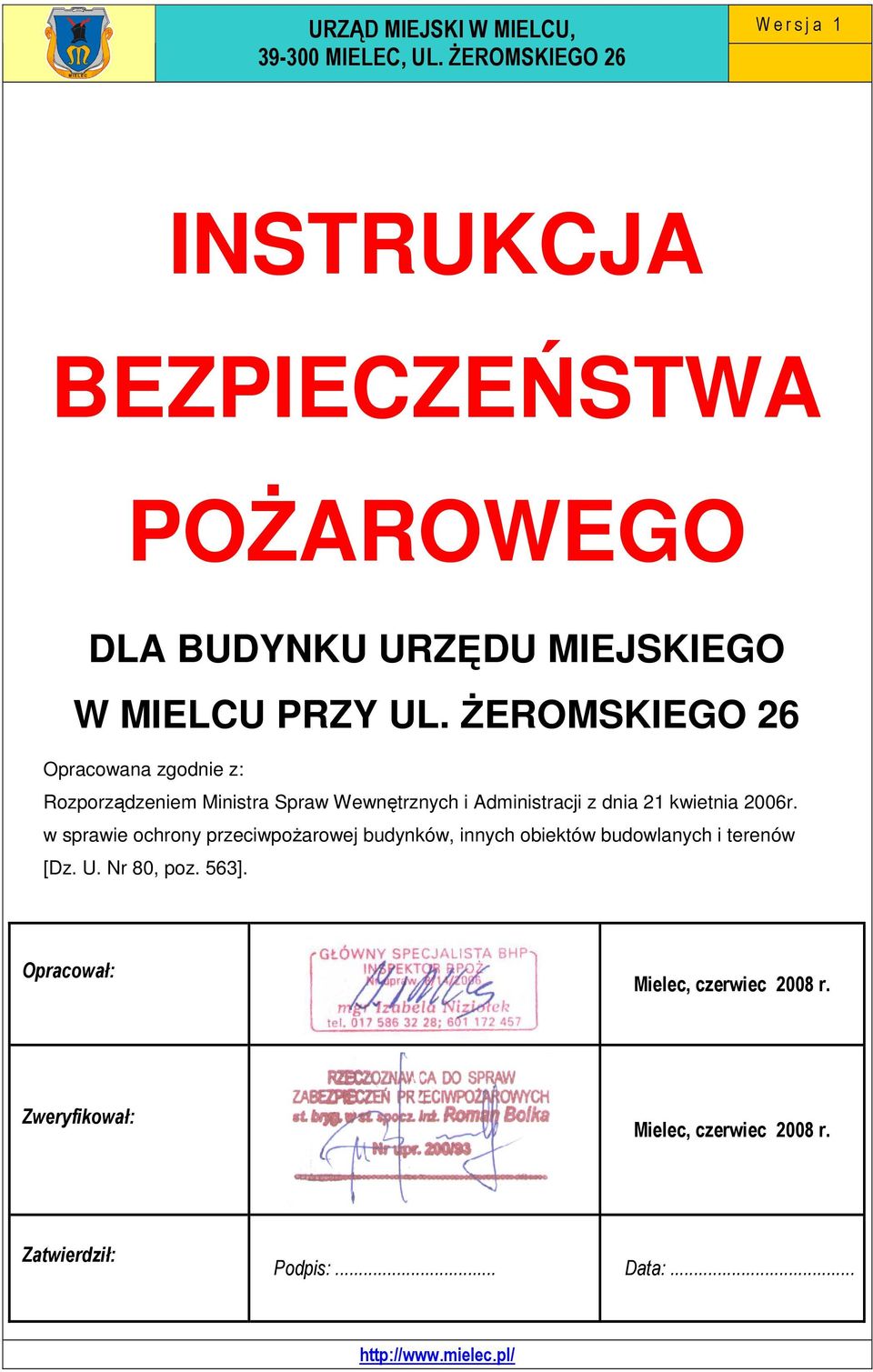 śeromskiego 26 Opracowana zgodnie z: Rozporządzeniem Ministra Spraw Wewnętrznych i Administracji z dnia 21 kwietnia 2006r.