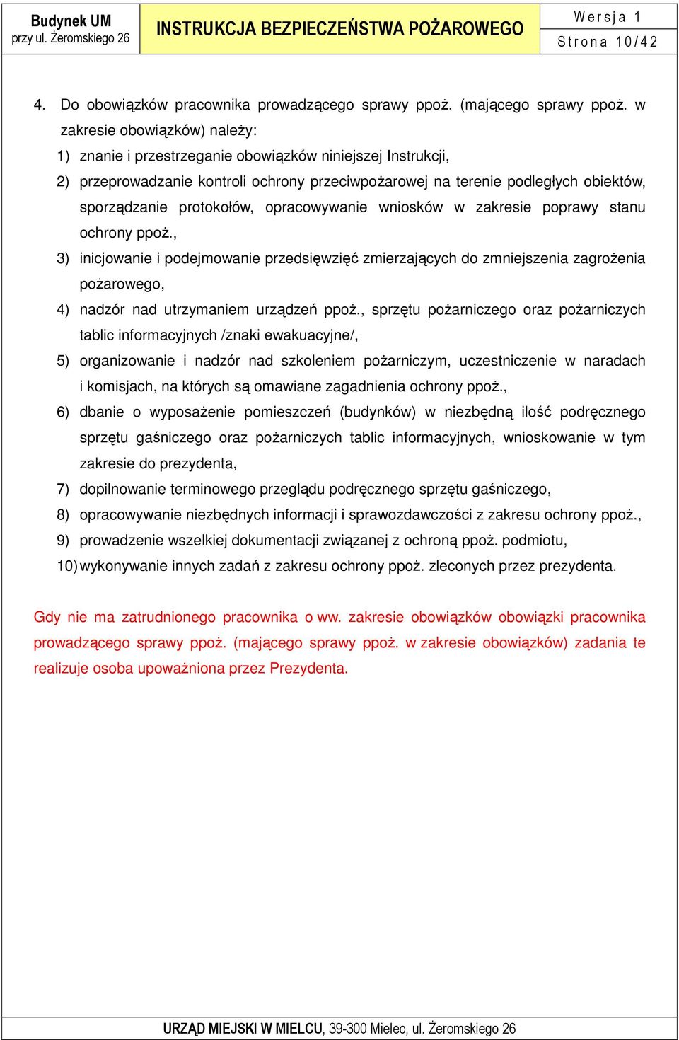 protokołów, opracowywanie wniosków w zakresie poprawy stanu ochrony ppoŝ.