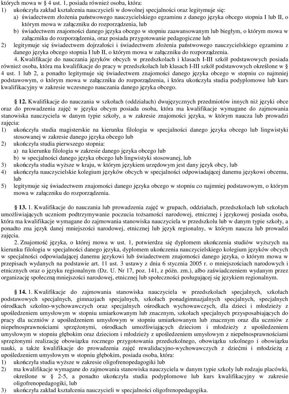 obcego stopnia I lub II, o którym mowa w załączniku do rozporządzenia, lub b) świadectwem znajomości danego języka obcego w stopniu zaawansowanym lub biegłym, o którym mowa w załączniku do