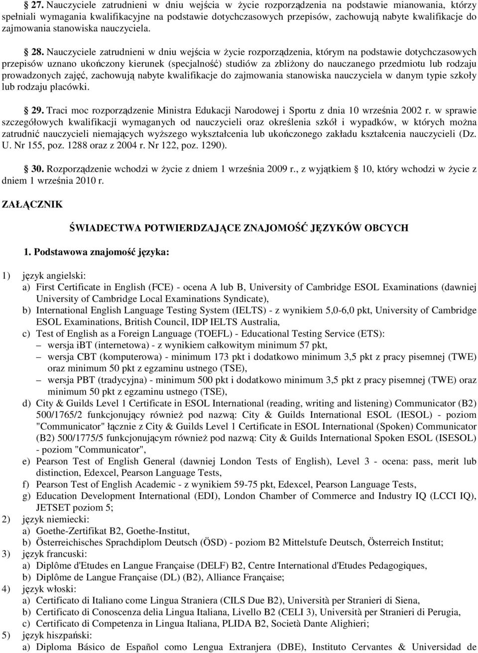 Nauczyciele zatrudnieni w dniu wejścia w życie rozporządzenia, którym na podstawie dotychczasowych przepisów uznano ukończony kierunek (specjalność) studiów za zbliżony do nauczanego przedmiotu lub